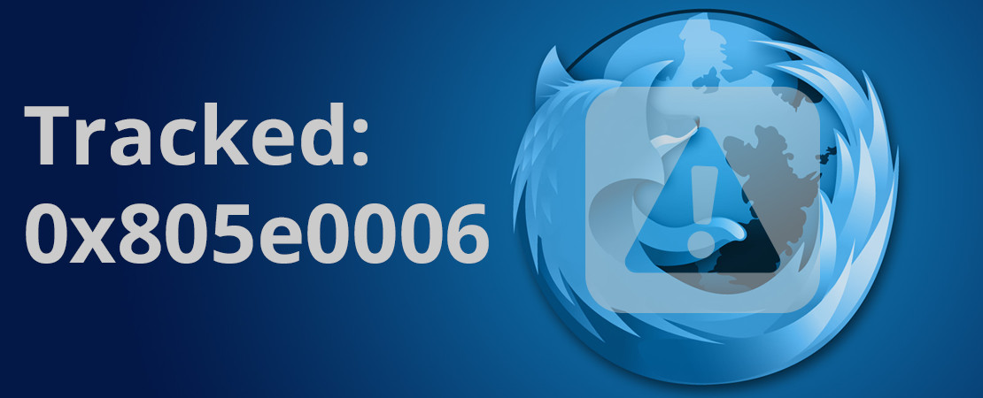 Debugged: "nsresult: 0x805e0006" on Firefox