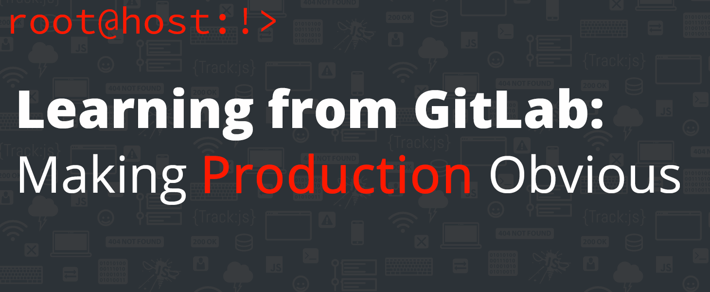 Learning from GitLab: Making Production Obvious