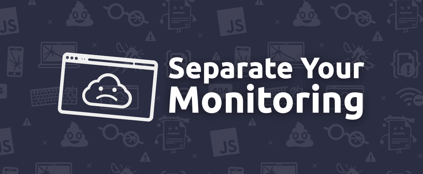 Separate Your Monitoring
