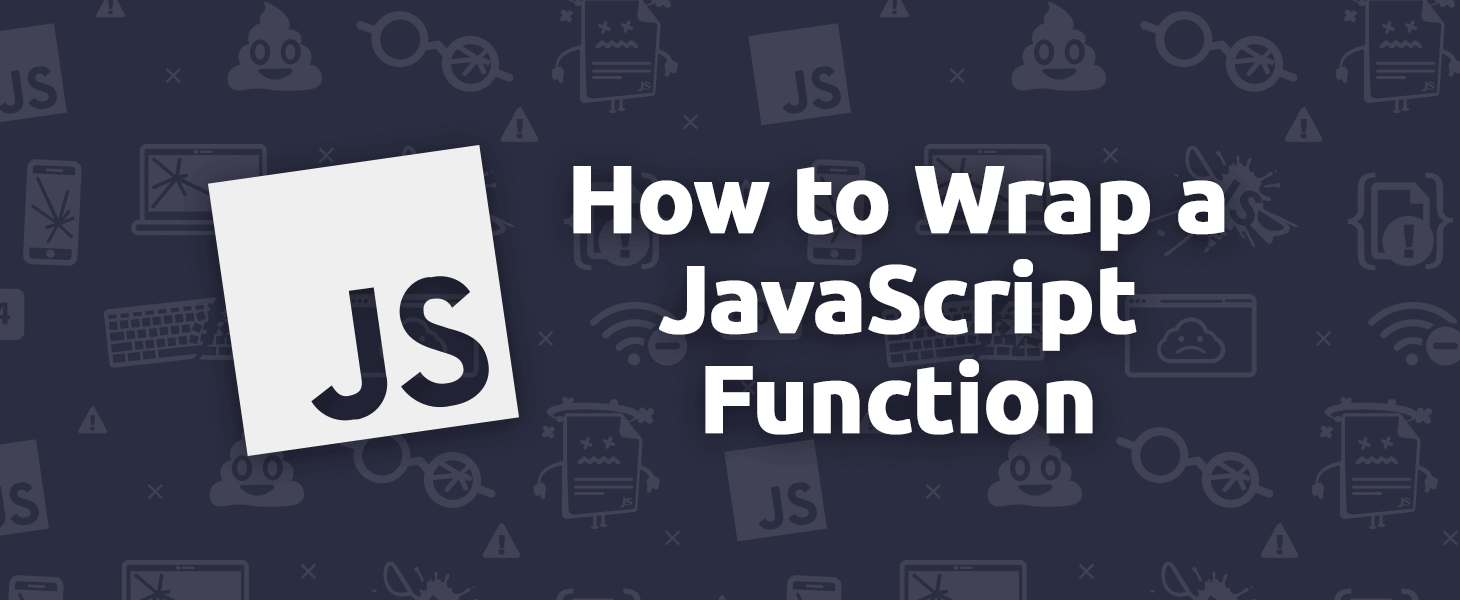 How to Correctly Wrap a JavaScript Function