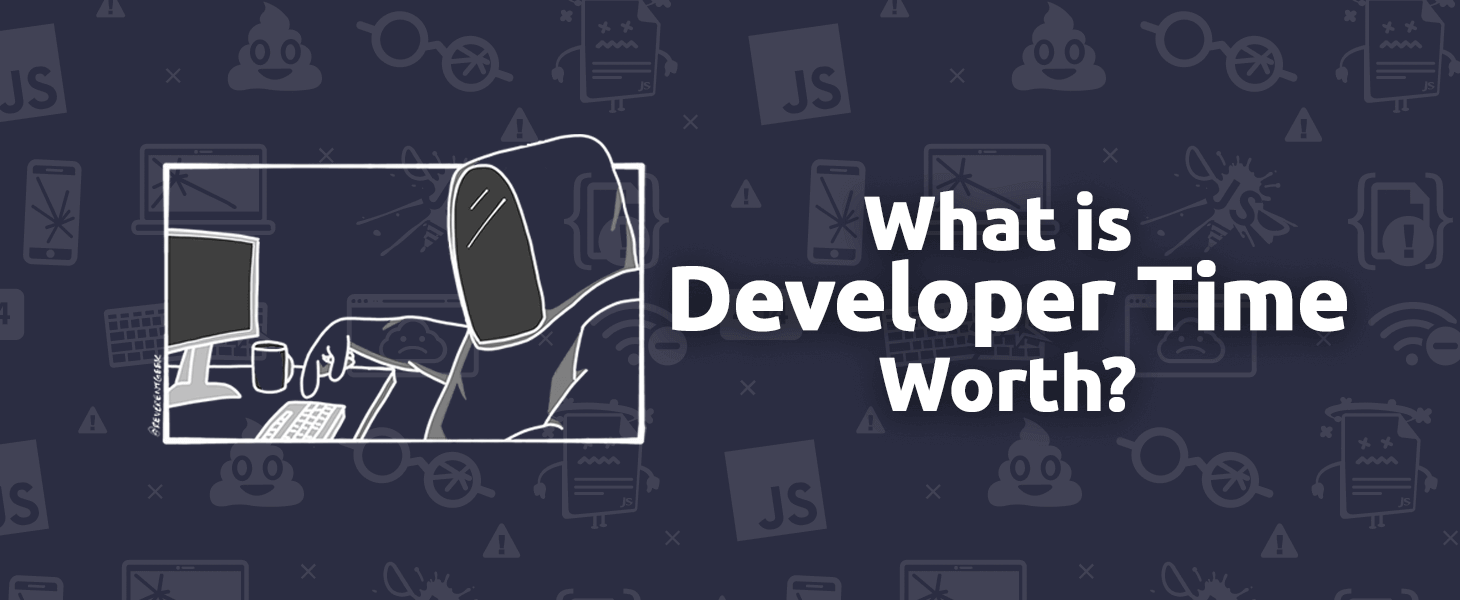 What is Developer Time Worth?