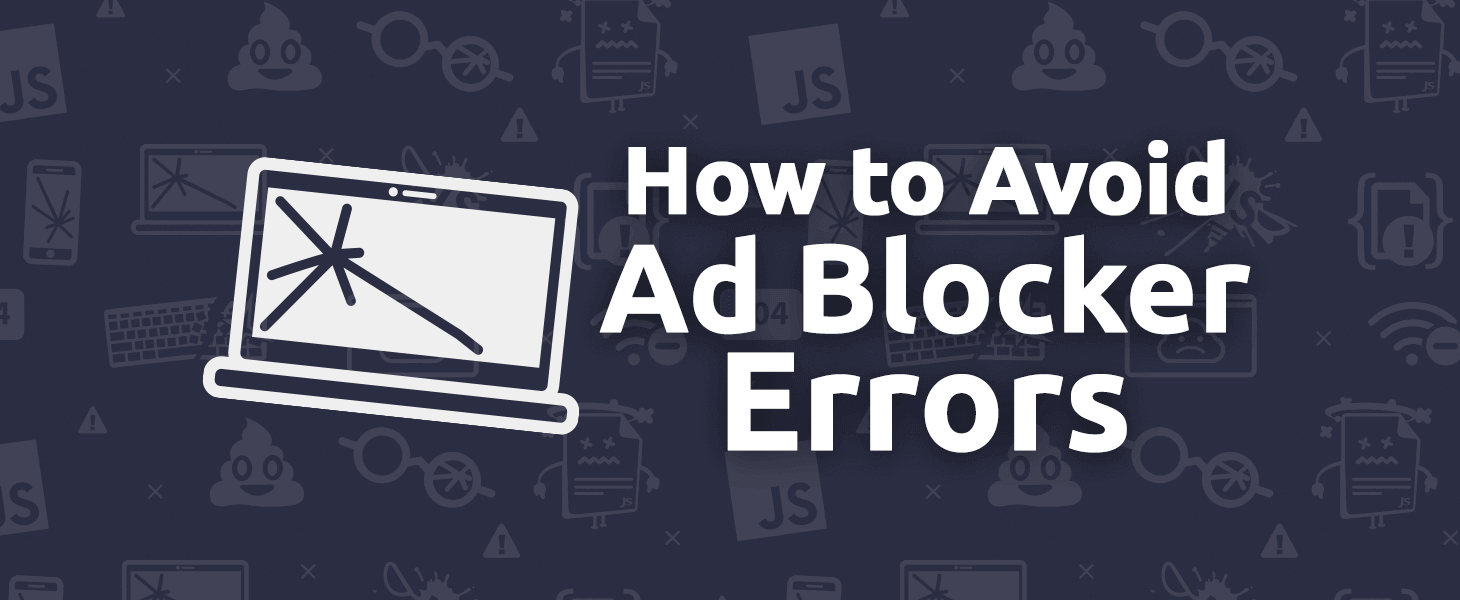 How to Avoid Ad Blocker Errors