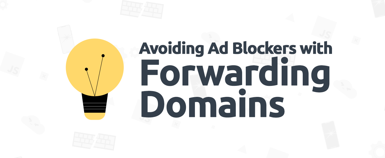 Avoiding Ad Blockers with Forwarding Domains