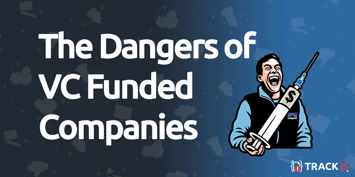 The Dangers of Using VC Funded Companies