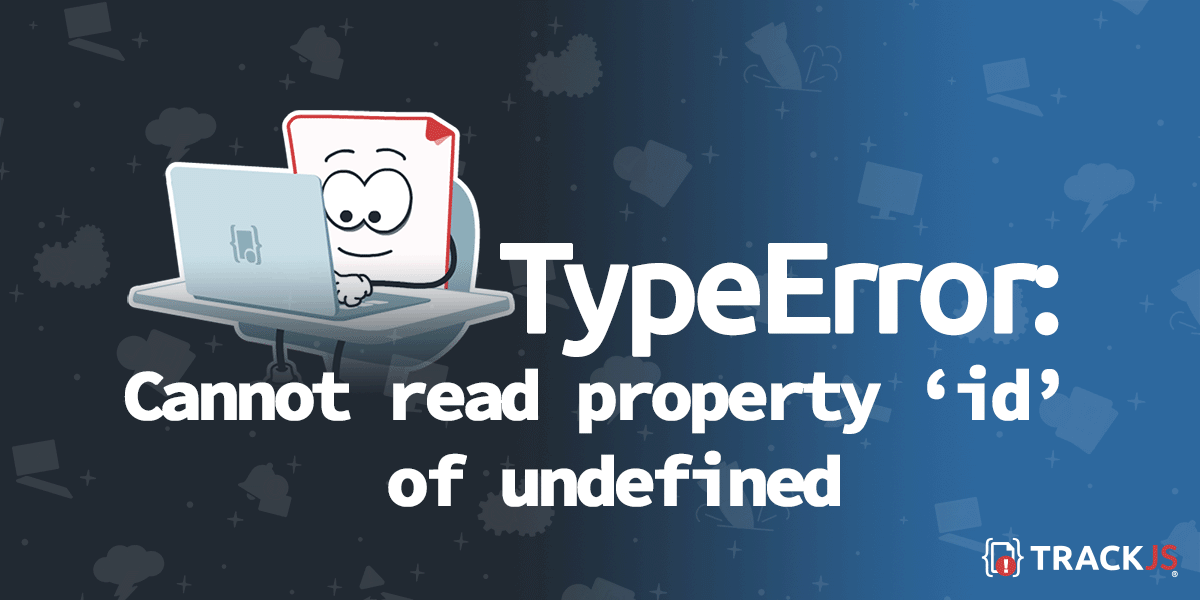 Typeerror Cannot Read Properties Of Undefined Reading Id Issue Hot