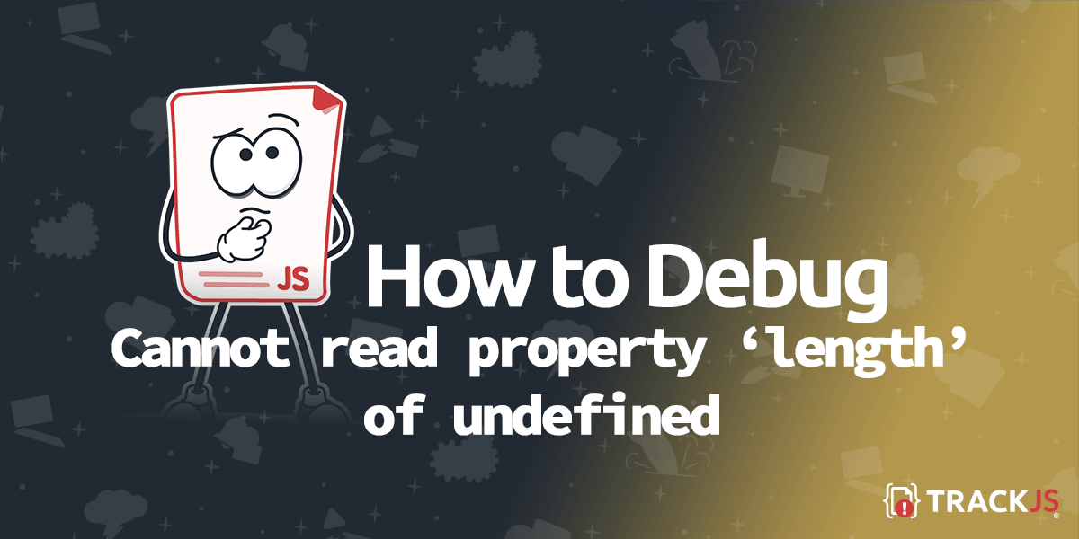 Cannot read properties of undefined reading length TrackJS